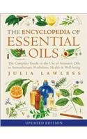 Encyclopedia of Essential Oils: The Complete Guide to the Use of Aromatic Oils in Aromatherapy, Herbalism, Health and Well-Being