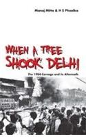 When A Tree Shook Delhi : The 1984 Carnage And Its Aftermath