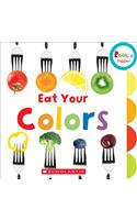 Eat Your Colors (Rookie Toddler)