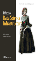 Effective Data Science Infrastructure