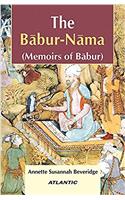 The Babur-Nama: Memoirs of Babur, Vol. 1