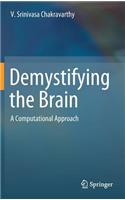 Demystifying the Brain