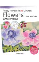 Ready to Paint in 30 Minutes: Flowers in Watercolour