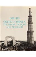 Delhi's Qutb Complex, the Minar, Mosque and Mehrauli