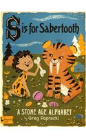 S Is for Sabertooth: A Stone Age Alphabe