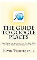 The Guide To Google Places