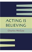 Acting Is Believing