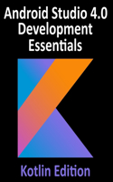 Android Studio 4.0 Development Essentials - Kotlin Edition