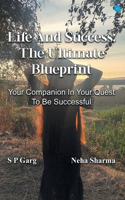 Life and Success: The Ultimate Blueprint