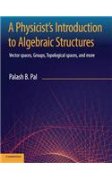 A Physicist's Introduction to Algebraic Structures