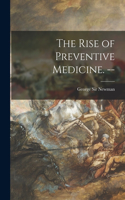 The Rise of Preventive Medicine. --