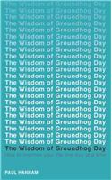 The Wisdom of Groundhog Day