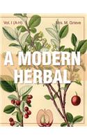 A Modern Herbal (Volume 1, A-H)