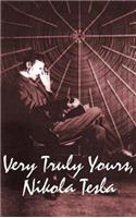 Very Truly Yours, Nikola Tesla