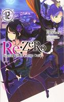 RE: Zero -Starting Life in Another World-, Vol. 12 (Light Novel)