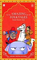 AMAZING FOLKTALES FROM SOUTH ASIA (Timeless Classics from Amar Chitra Katha)