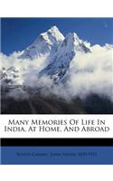 Many Memories Of Life In India, At Home, And Abroad