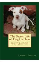 The Secret Life of Dog Catchers