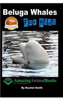 Beluga Whales For Kids