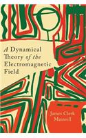 A Dynamical Theory of the Electromagnetic Field