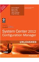 System Center 2012 Configuration Manager (SCCM) Unleashed, 1/e