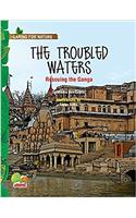 Caring for Nature: The troubled waters (Rescuing the Ganga)