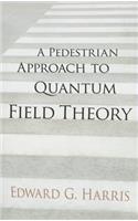 A Pedestrian Approach to Quantum Field Theory