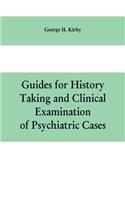 Guides for history taking and clinical examination of psychiatric cases