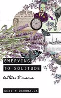 Swerving to Solitude: Letters to Mama