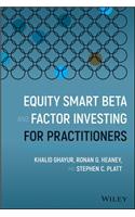 Equity Smart Beta and Factor Investing for Practitioners