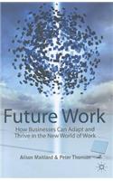 Future Work: How Businesses Can Adapt and Thrive in the New World of Work