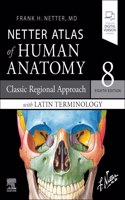 Netter Atlas of Human Anatomy: Classic Regional Approach with Latin Terminology