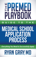 The Premed Playbook Guide to the Medical School Application Process