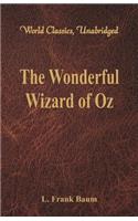 The Wonderful Wizard of Oz (World Classics, Unabridged)