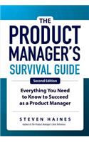 The Product Manager's Survival Guide, Second Edition: Everything You Need to Know to Succeed as a Product Manager