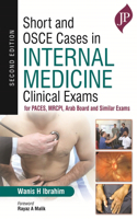 Short and OSCE Cases in Internal Medicine: Clinical Exams for PACES, MRCPI, Arab Board and Similar Exams