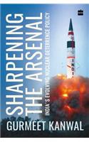 Sharpening the Arsenal: India's Evolving Nuclear Deterrence Policy