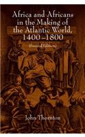 Africa and Africans in the Making of the Atlantic World, 1400-1800