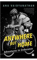 Anywhere But Home: Adventures in Endurance