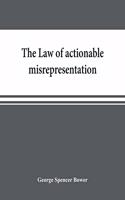 law of actionable misrepresentation, stated in the form of a code followed by a commentary and appendices