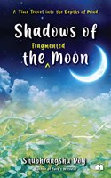 Shadows of the fragmented Moon: A Time Travel into the Depths of Mind