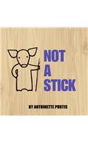 Not a Stick