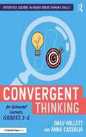 Convergent Thinking for Advanced Learners, Grades 3-5