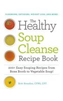 The Healthy Soup Cleanse Recipe Book