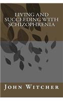 Living and Succeeding with Schizophrenia