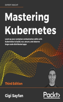 Mastering Kubernetes - Third Edition