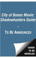 Shadowhunter's Guide: City of Bones