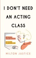 I Don't Need an Acting Class