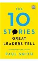 The 10 Stories Great Leaders Tell