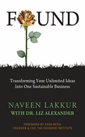 Found: Transforming your Unlimited Ideas into One Sustainable Business